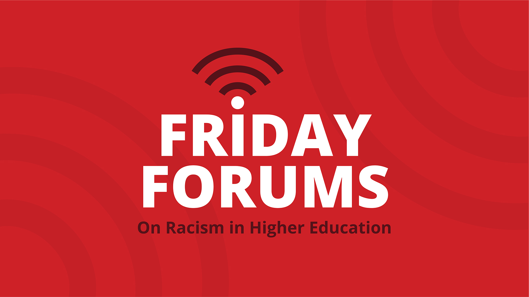 graphic with red background reads, "Friday Forums on Racism in Higher Education."