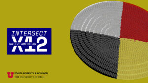 graphic on a green background features a medicine wheel on the right. On the left are two logos: the Intersect times twelve Native American logo and the University of Utah's Equity, Diversity, and Inclusion division logo.